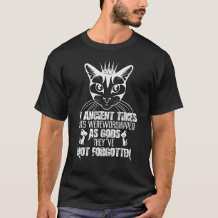 T-Shirt In alten Zeiten wurden Katzen als g