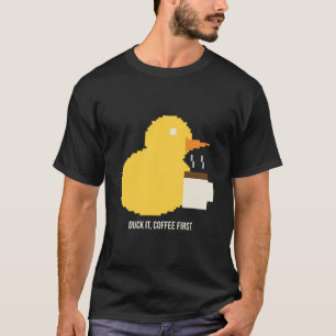 T-Shirt Kaffee zuerst Ente Lustig Pixel Kaffee Lie
