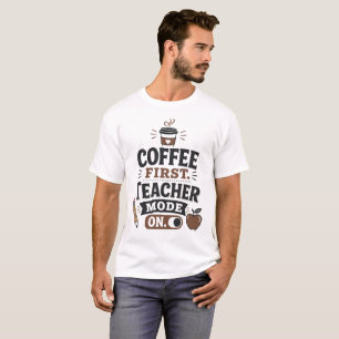 T-Shirt „Kaffee zuerst, Lehrer-Modus an“ – Lustige