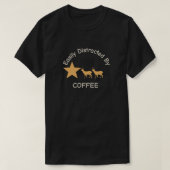 T - Shirt "Leicht ablenkbar durch Kaffee" (Design vorne)