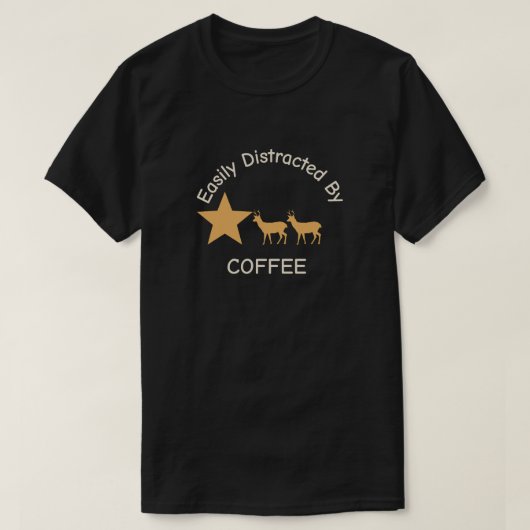 T - Shirt "Leicht ablenkbar durch Kaffee" (Design vorne)