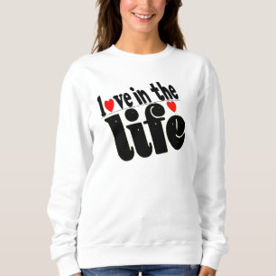 T-Shirt Liebe im Leben Sweatshirt