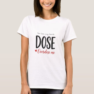 T-Shirt: Lieblingsdosis Medizinische Liebe für Kra T-Shirt