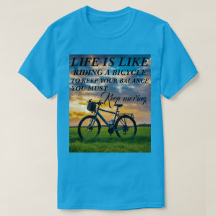 T - Shirt Life is like Riding a Bicycle, um Ihren 