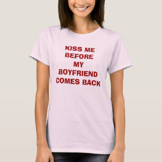 T Shirt lustige KISS MEBEFOREMY BOYFRIEND KOMMT ZU