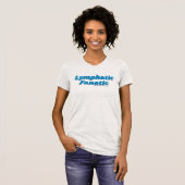 T - Shirt "Lymphatic Fanatic" (mehrere Stile) (Vorne ganz)