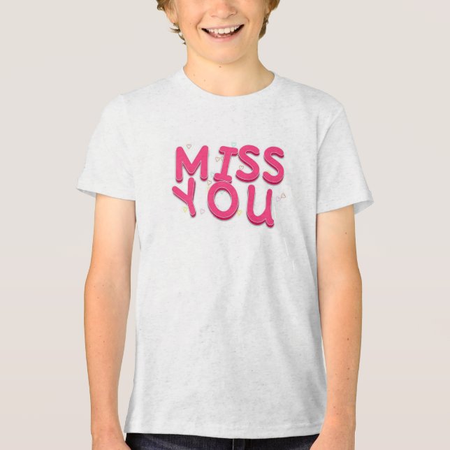 T-Shirt "Miss You" Tri-Blend Shirt (Vorderseite)