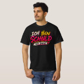 T-Shirt mit deutschem Text "Ich Bin Schuld Wie Imm (Vorne ganz)