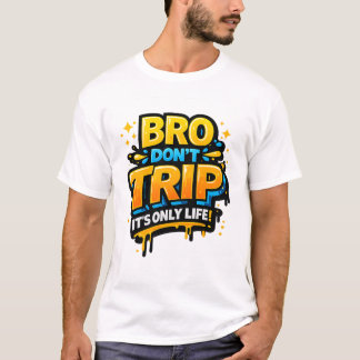 T-Shirt mit lustigem Zitat 'Bro Don’t Trip'