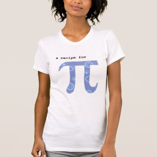 T-Shirt mit Pi-Rezept - Mathe Humor