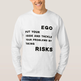 T - Shirt motivierend Zitat über Ego und Risiken