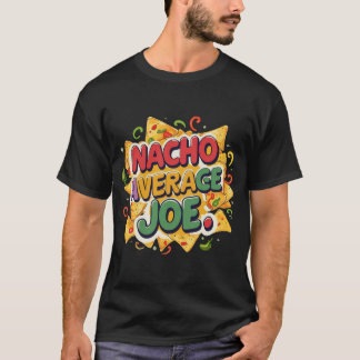 T - Shirt "Nacho Average Joe"