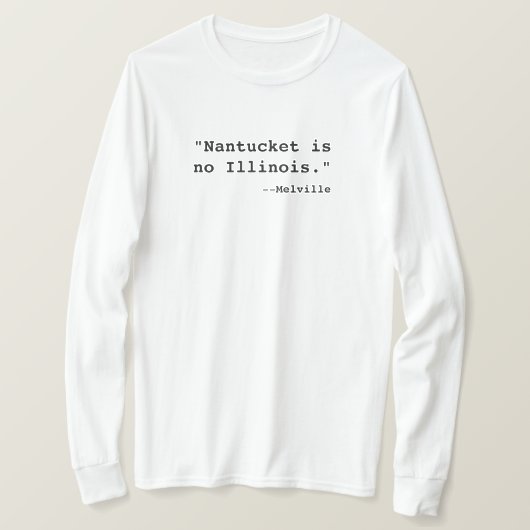 T - Shirt: "Nantucket ist kein Illinois. —Melville T-Shirt (Design vorne)