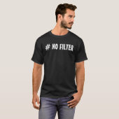 T - Shirt "# NO FILTER" (Vorne ganz)