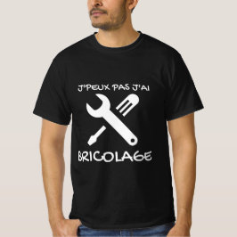 T - Shirt noir "J'peux pas j'ai Bricolage" 