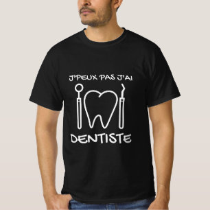 T - Shirt noir "J'peux pas j'ai Dentiste"