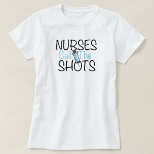 T-Shirt 'Nurses Call the Shots'