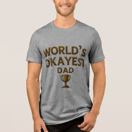 T-Shirt: Okayester Papa der Welt Tri-Blend Shirt