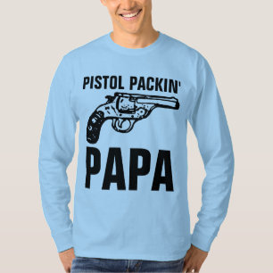 T - Shirt "PISTOL PACKIN" PAPA"