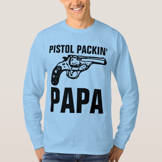 T - Shirt "PISTOL PACKIN" PAPA" (Vorderseite)