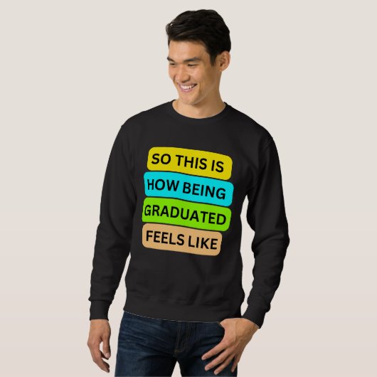 T - Shirt-Pulli schwarz SO_THIS_IS_HOW_BEING_GRADU Sweatshirt (Vorne ganz)