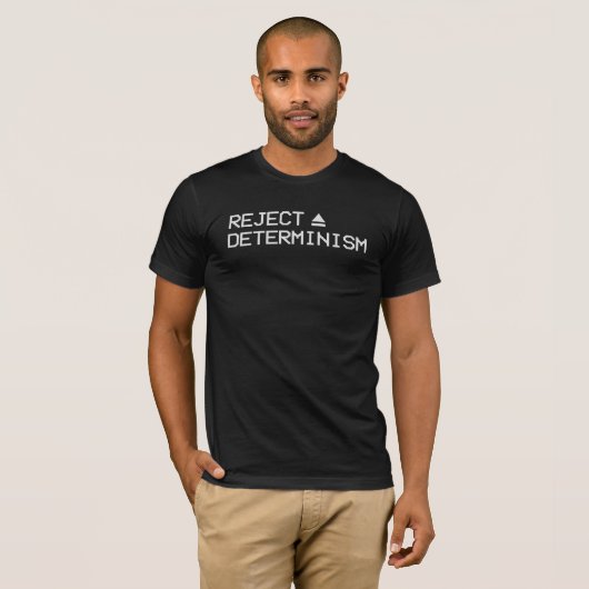 T - Shirt "Reject Determinism" (Vorne ganz)