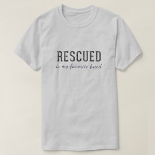 T-Shirt 'Rescued Is My Favorite Breed'