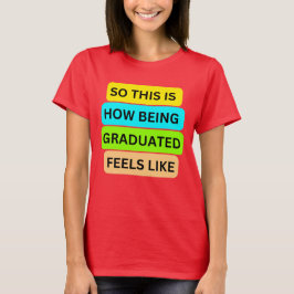 T - Shirt rot SO_THIS_IS_HOW_BEING_GRADUATED_