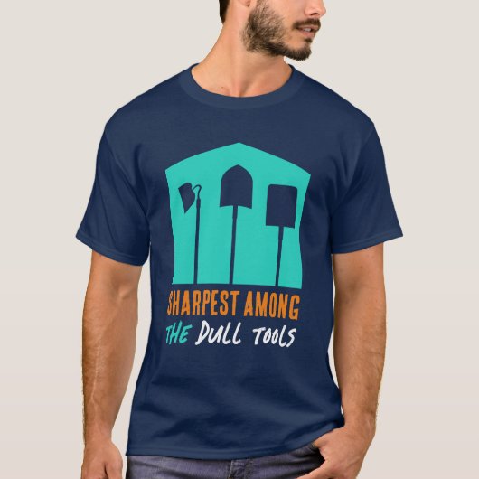 T - Shirt "Sharpest Under Dull Tools" (Vorderseite)