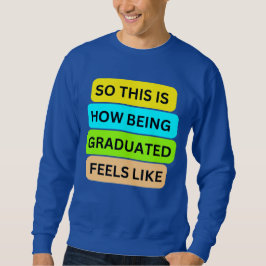 T - Shirt Sweater blue SO_THIS_IS_HOW_BEING_GRADUA