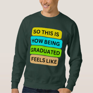 T - Shirt-Sweater grau SO_THIS_IS_HOW_BEING_GRADUA Sweatshirt