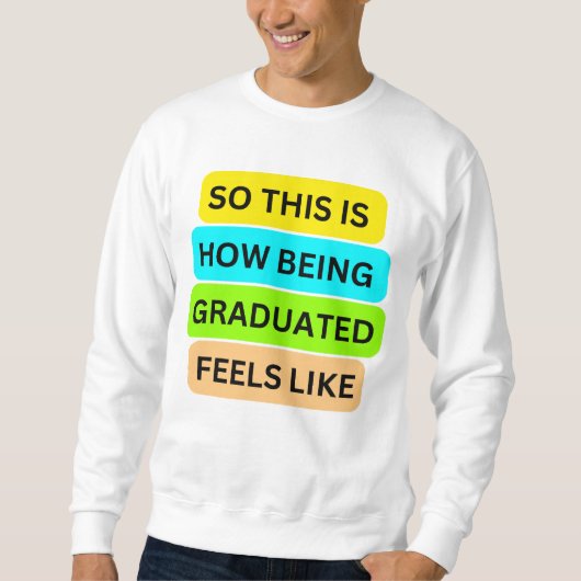 T - Shirt Sweater white SO_THIS_IS_HOW_BEING_GRADU (Vorderseite)