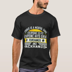 T - Shirt Tennis ist ein geistiges Spiel. Jeder is