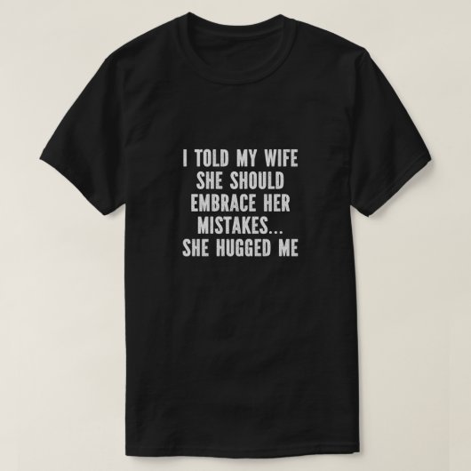 T-shirt Uni - I Told My Wife (Design vorne)