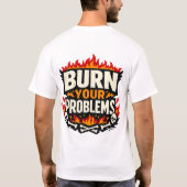 T-Shirt : VERBRENN DEINE PROBLEME (Rückseite)