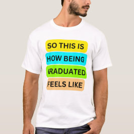 T - Shirt weiß SO_THIS_IS_HOW_BEING_GRADUATED_FEEL