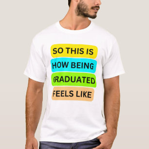 T - Shirt weiß SO_THIS_IS_HOW_BEING_GRADUATED_FEEL