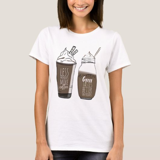 T-Shirt weniger Montag mehr Kaffee (Vorderseite)