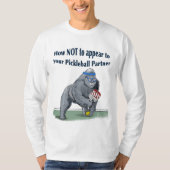 T - Shirt, wie Sie nicht in Ihrem Pickleball ersch T-Shirt (Vorderseite)