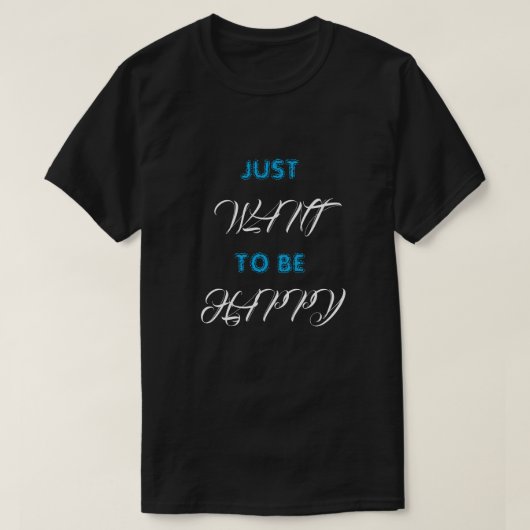T - Shirt WILL, GLÜCKLICH ZU SEIN (Design vorne)