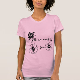 T - Shirt" Wir brauchen nur Liebe" T-Shirt