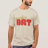 T-SHIRT with text: make art (Vorderseite)