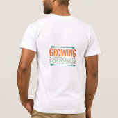 T - Shirt wurde als "Growing Strong" bezeichnet. (Rückseite)
