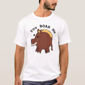T - Shirt "You BOAR Me" (Vorderseite)