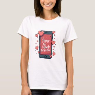T - Shirt "You're My Favorite Notification"