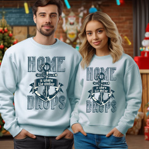 T-Shirt "Zuhause ist, wo der Anker fällt" Sweatshirt
