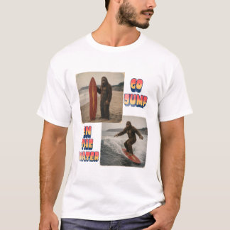 T-ShirtBigfoot Surft — Geh ins Wasser T-Shirt