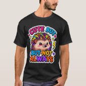 T-ShirtCute… But Not Always Hedgehog T-Shirt (Vorderseite)