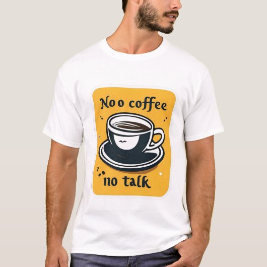 T - Shirts No coffee no talk (Vorderseite)