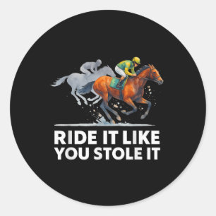 T-Shirts Racing - Reiten wie du gestohlen hast Runder Aufkleber